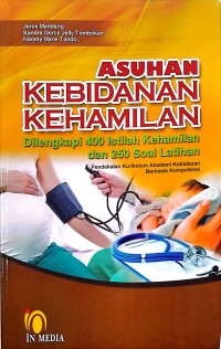 Asuhan Kebidanan Kehamilan Dilengkapi 400 Istilah Kehamilan dan 250 Soal Latihan