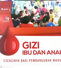 Gizi Ibu dan Anak Esensi Bagi Pembangunan Manusia