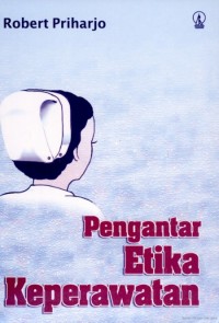 Pengantar Etika Keperawatan.- -Cet.1