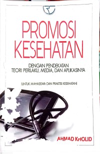 Promosi Kesehatan dengan pendekatan teori perilaku, media dan aplikasinya