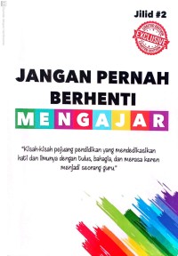 Jangan Pernah Berhenti Mengajar