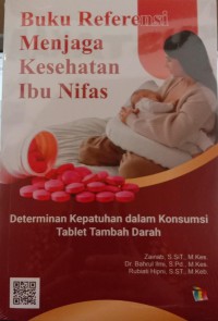 Image of Buku Referensi Menjaga Kesehatan Ibu Nifas. Determinan Kepatuhan dalam Konsumsi Tablet Tambah Darah