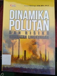 Image of DINAMIKA POLUTAN DAN RISIKO KESEHATAN LINGKUNGAN