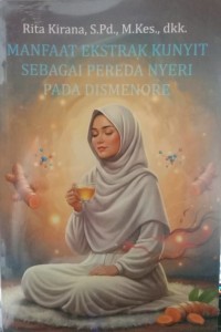 Image of Manfaat Ekstrak Kunyit Sebagai Pereda Nyeri Pada Dismenore