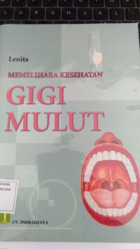 MEMELIHARA KESEHATAN GIGI DAN MULUT