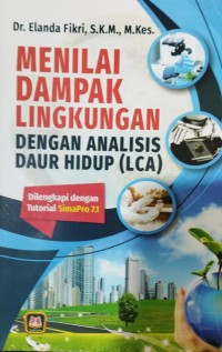 MENILAI DAMPAK LINGKUNGAN DENGAN ANALISIS DAUR HIDUP (LCA)