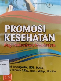 PROMOSI KESEHATAN : Bagi Mahasiswa Kesehatan