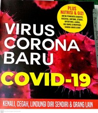 Virus Corona Baru Covid 19 Kenali, Cegah, Lindungi Diri Sendiri & Orang Lain