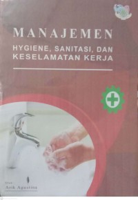 Manajemen Hygiene , Sanitasi dan Keselamatan Kerja
