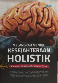 MELANGKAH MENUJU KESEJAHTERAAN HOLISTIK(Panduan Lengkap Kesehatan Otak)