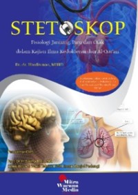 Stetoskop fisiologi Jantung, Paru dan Otak dalam Kajan Ilmu Kedokteran dan Al-Quran